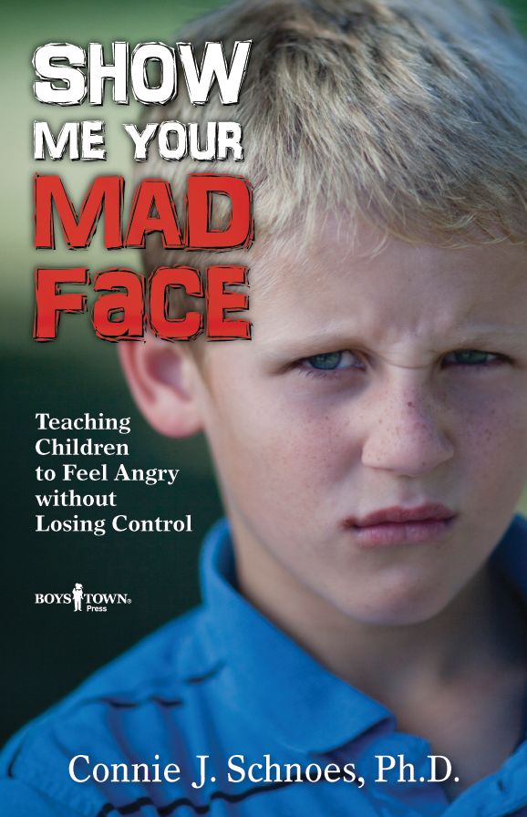 Show Me Your Mad Face: Teaching Children to Feel Angry Without Losing Control