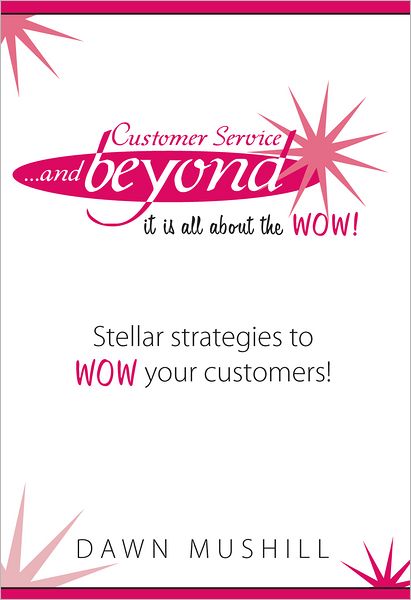Customer Service... and Beyond: It is All About the Wow!