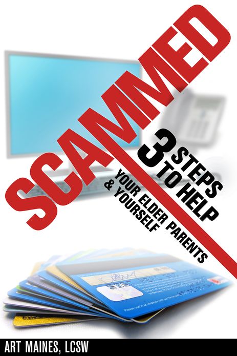 Scammed: 3 Steps to Help Your Elder Parents and Yourself