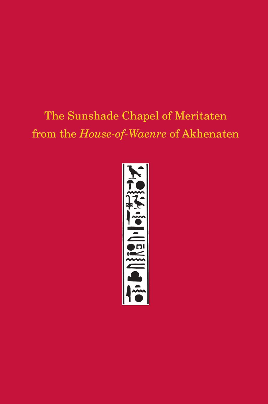 The Sunshade Chapel of Meritaten from the House-Of-Waenre of Akhenaten