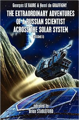 The Extraordinary Adventures Of A Russian Scientist Across The Solar System (Volume 1)