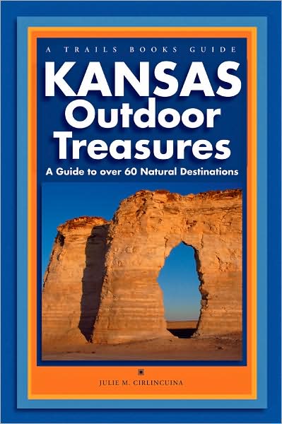 Kansas Outdoor Treasures: A Guide to over 60 Natural Destinations