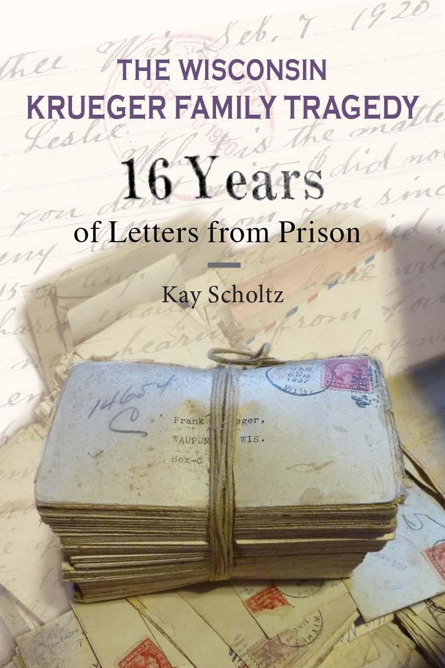 The Wisconsin Krueger Family Tragedy: 16 Years of Letters from Prison