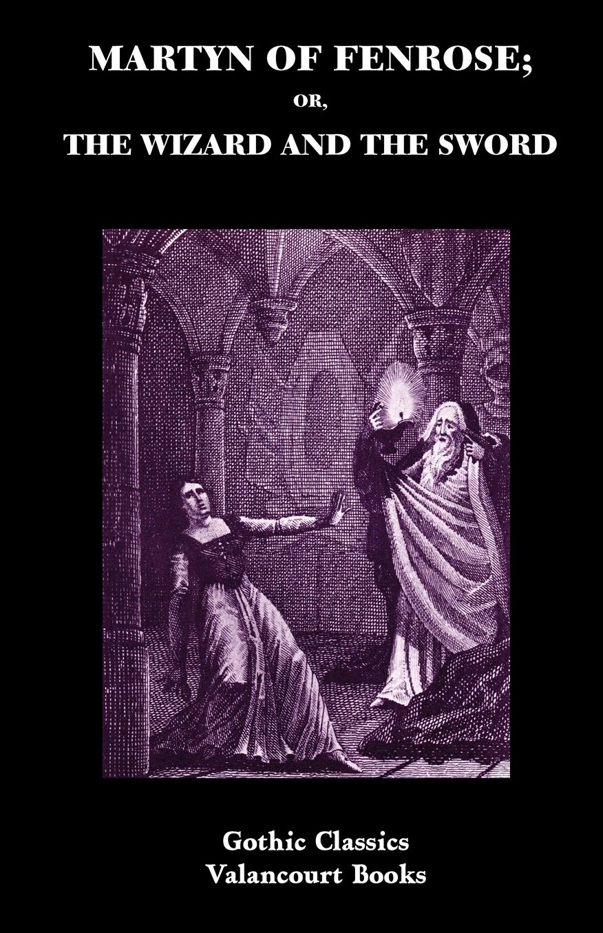 Martyn Of Fenrose; Or, The Wizard And The Sword