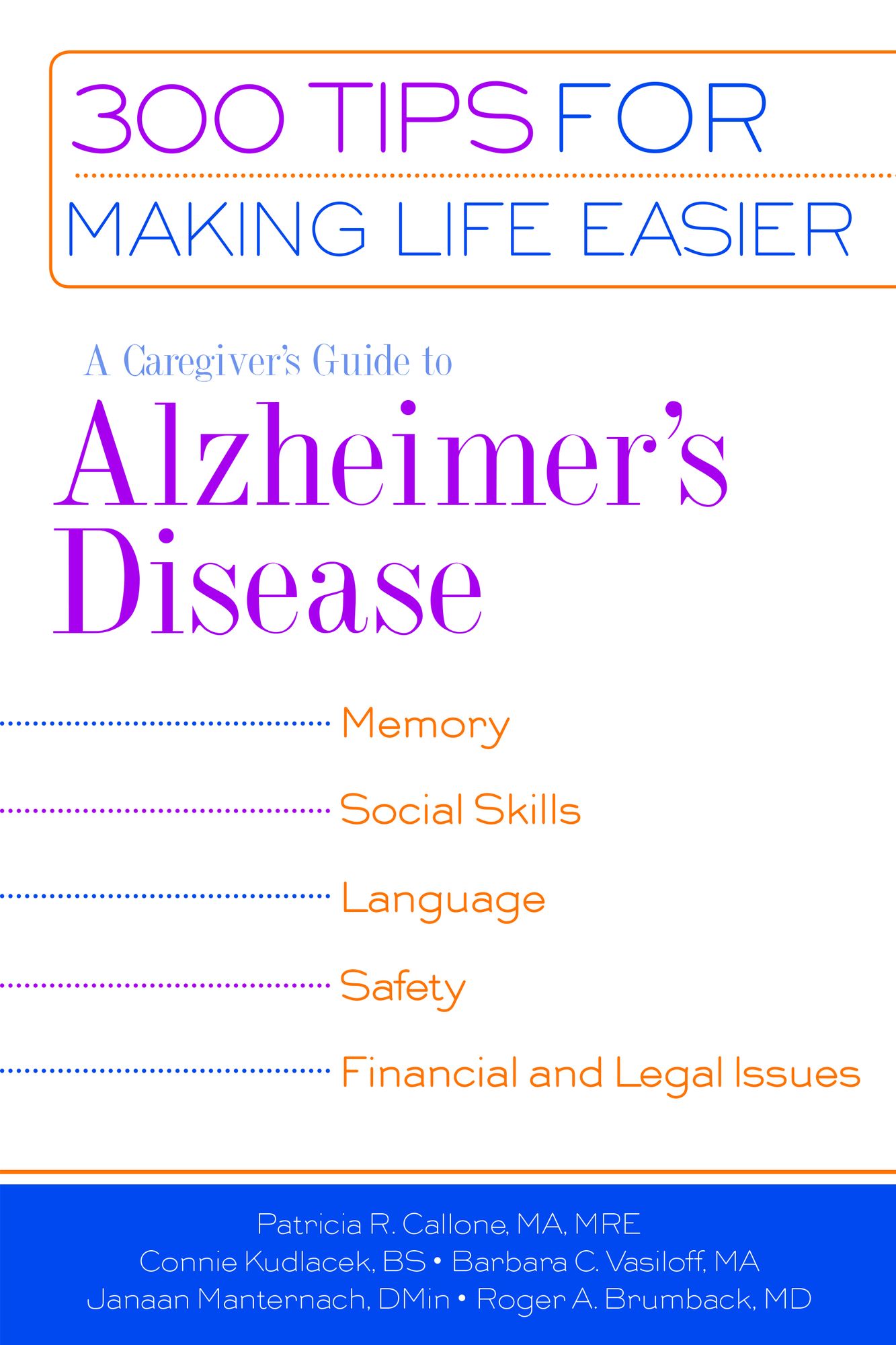 A Caregiver's Guide to Alzheimer's Disease: 300 Tips for Making Life Easier
