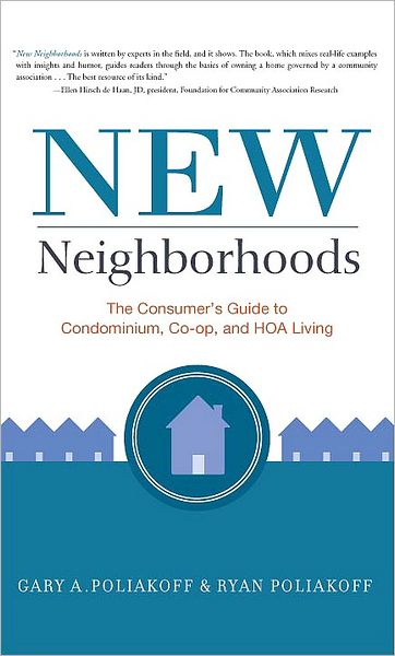New Neighborhoods: The Consumer's Guide to Condominium, Co-op, and HOA Living