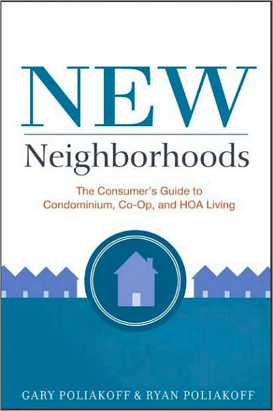 New Neighborhoods: The Consumer's Guide to Condominium, Co-op, and HOA Living