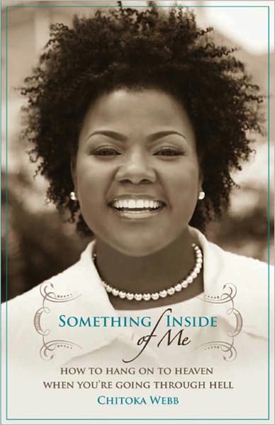 Something Inside of Me: How to Hang onto Heaven When You Are Going Through Hell