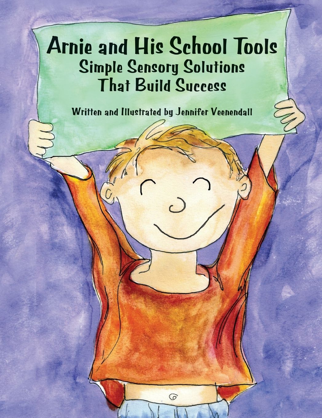 Arnie and His School Tools: Simple Sensory Solutions That Build Success