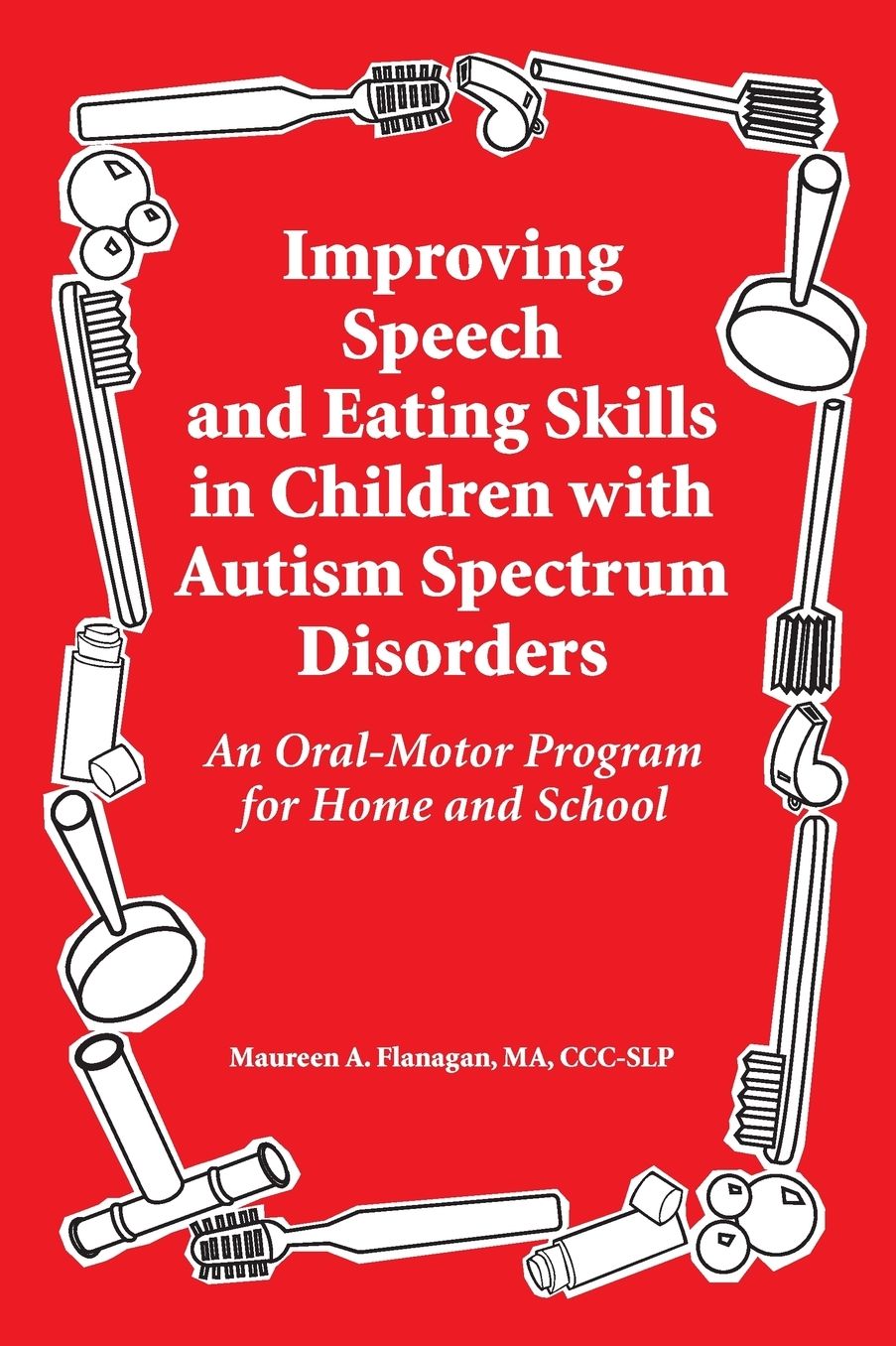 Improving Speech and Eating Skills in Children with Autism Spectrum Disorders - an Oral Motor Program for Home and School