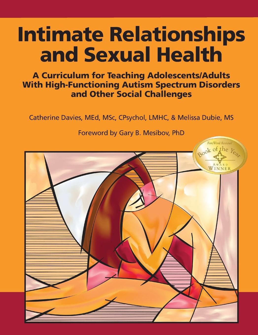 Intimate Relationships and Sexual Health: A Curriculum for Teaching to Adolescents/Adults with High-Functioning Autism Spectrum Disorders and Other Social Challenges