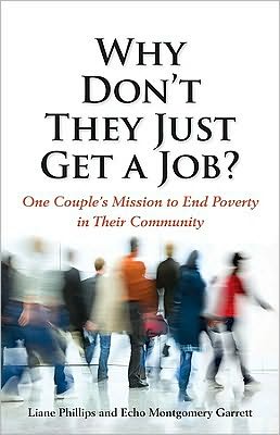 Why Don't They Just Get a Job?: One Couple's Mission to End Poverty in Their Community