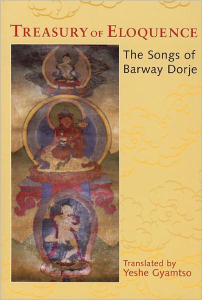 Treasury of Eloquence : The Songs of Barway Dorje