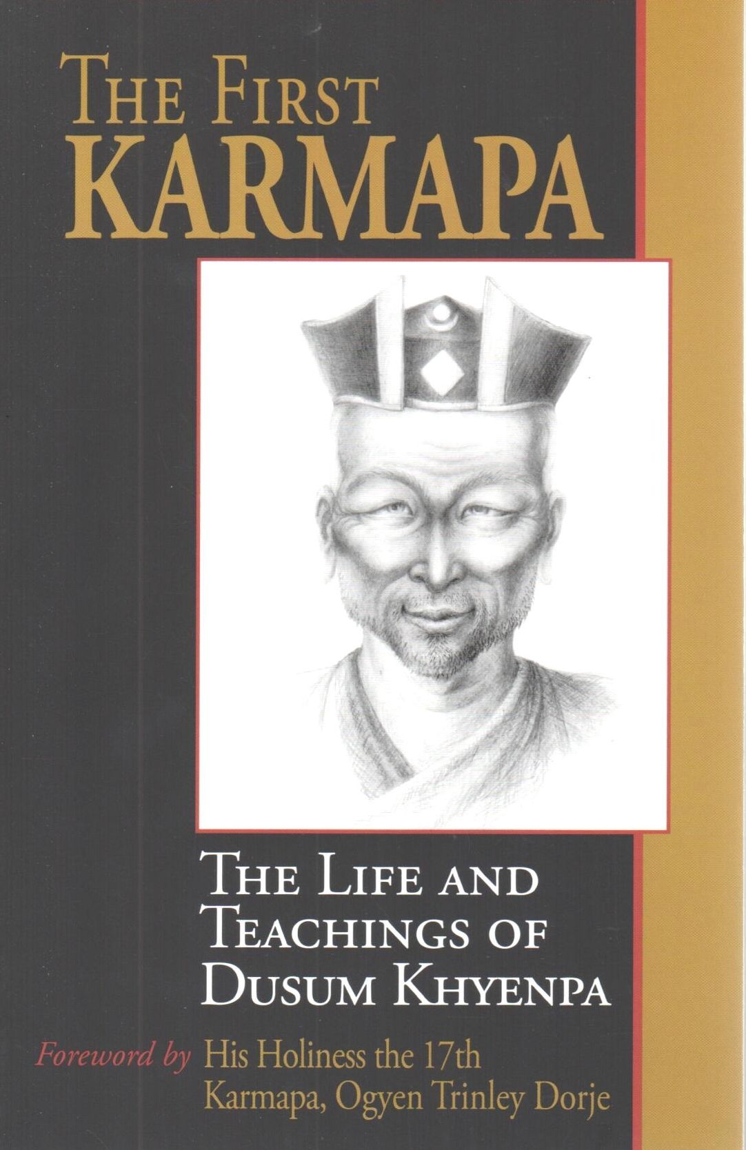 The First Karmapa: The Life and Teachings of Dusum Khyenpa