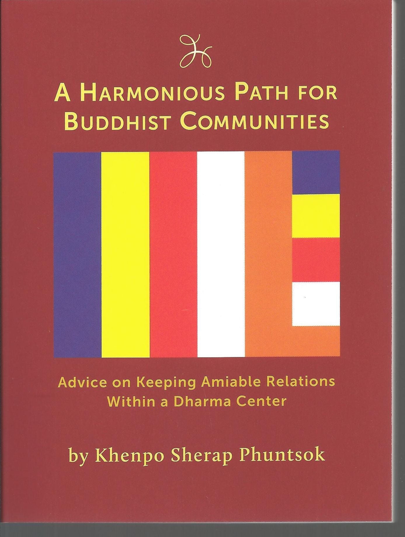 A Harmonious Path for Buddhist Communities: Advice on Keeping Amiable Relations Within a Dharma Center