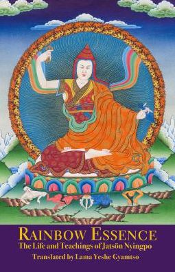 Rainbow Essence: The Life and Teachings of Jats?n Nyingpo