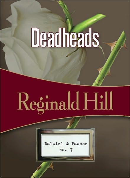 Deadheads (Dalziel and Pascoe Series #7)