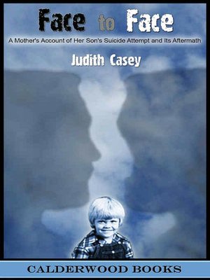 Face to Face: A Mother's Account of Her Son's Suicide Attempt and Its Aftermath