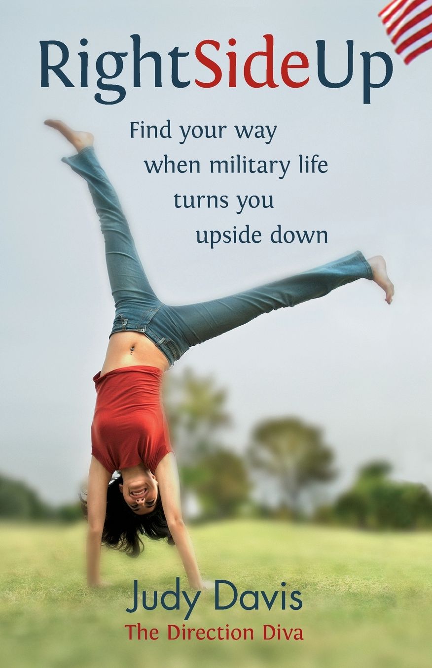 Right Side Up : Find Your Way When Military Life Turns You Upside Down