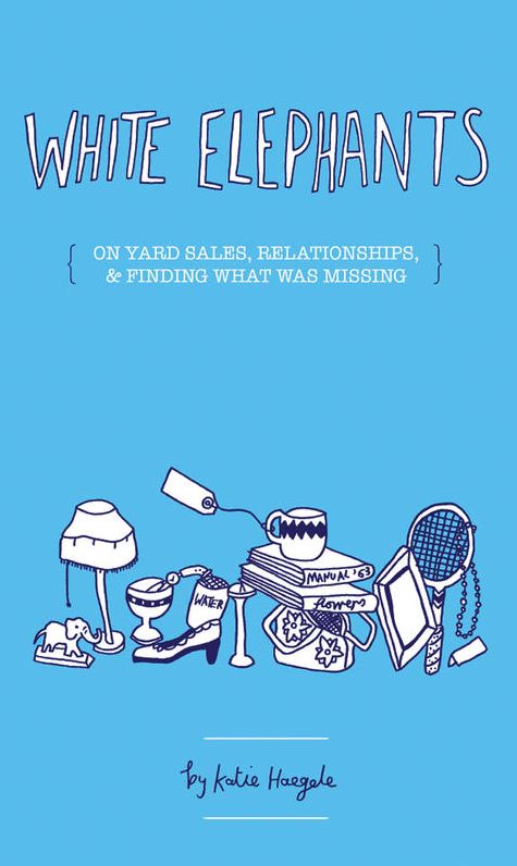 White Elephants: On Yard Sales, Relationships, & Finding Out What Was Missing
