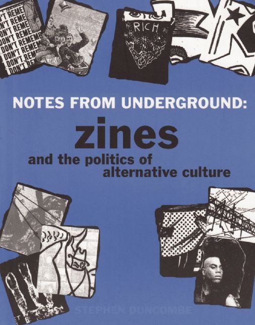 Notes from Underground: Zines and the Politics of Alternative Culture