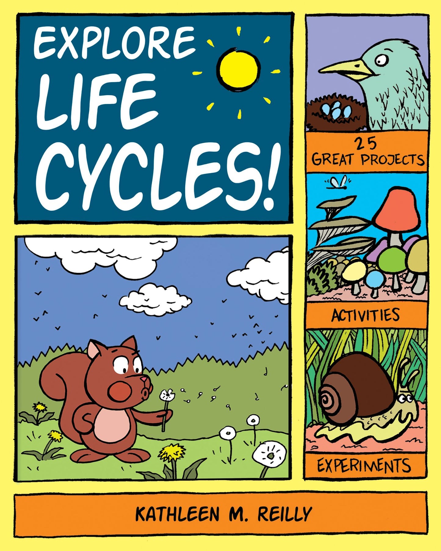 Explore Life Cycles!: 25 Great Projects, Activities, Experiments
