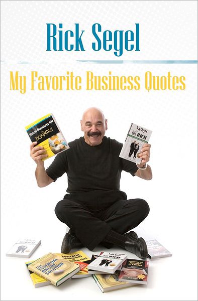 My Favorite Business Quotes: That Inspire, Motivate and Rekindle the Fire of Imagination