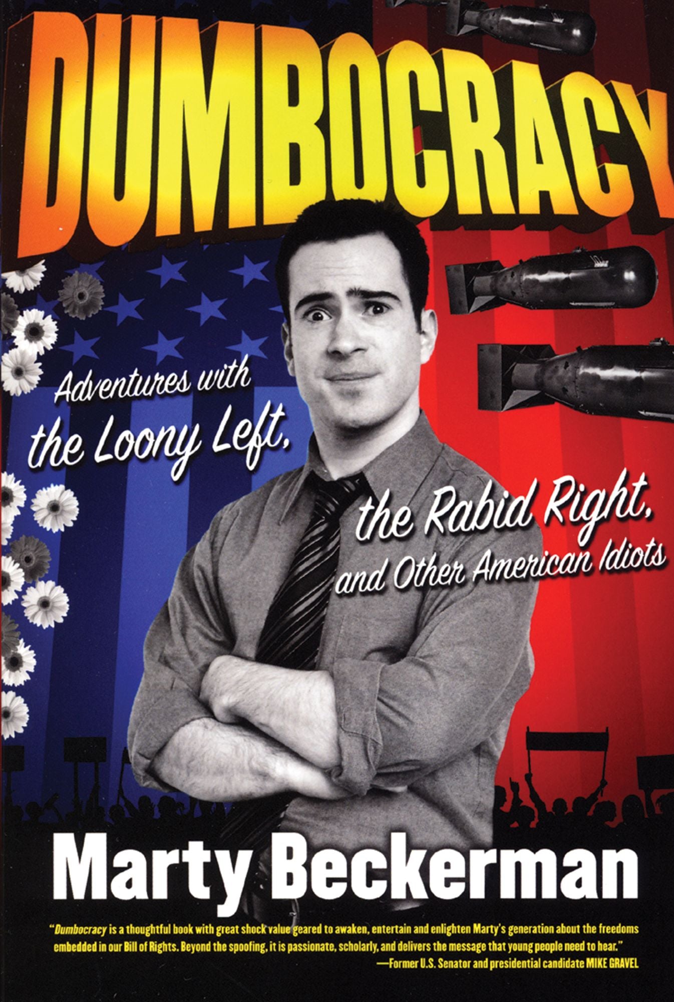 Dumbocracy: Adventures with the Loony Left, the Rabid Right, and Other American Idiots