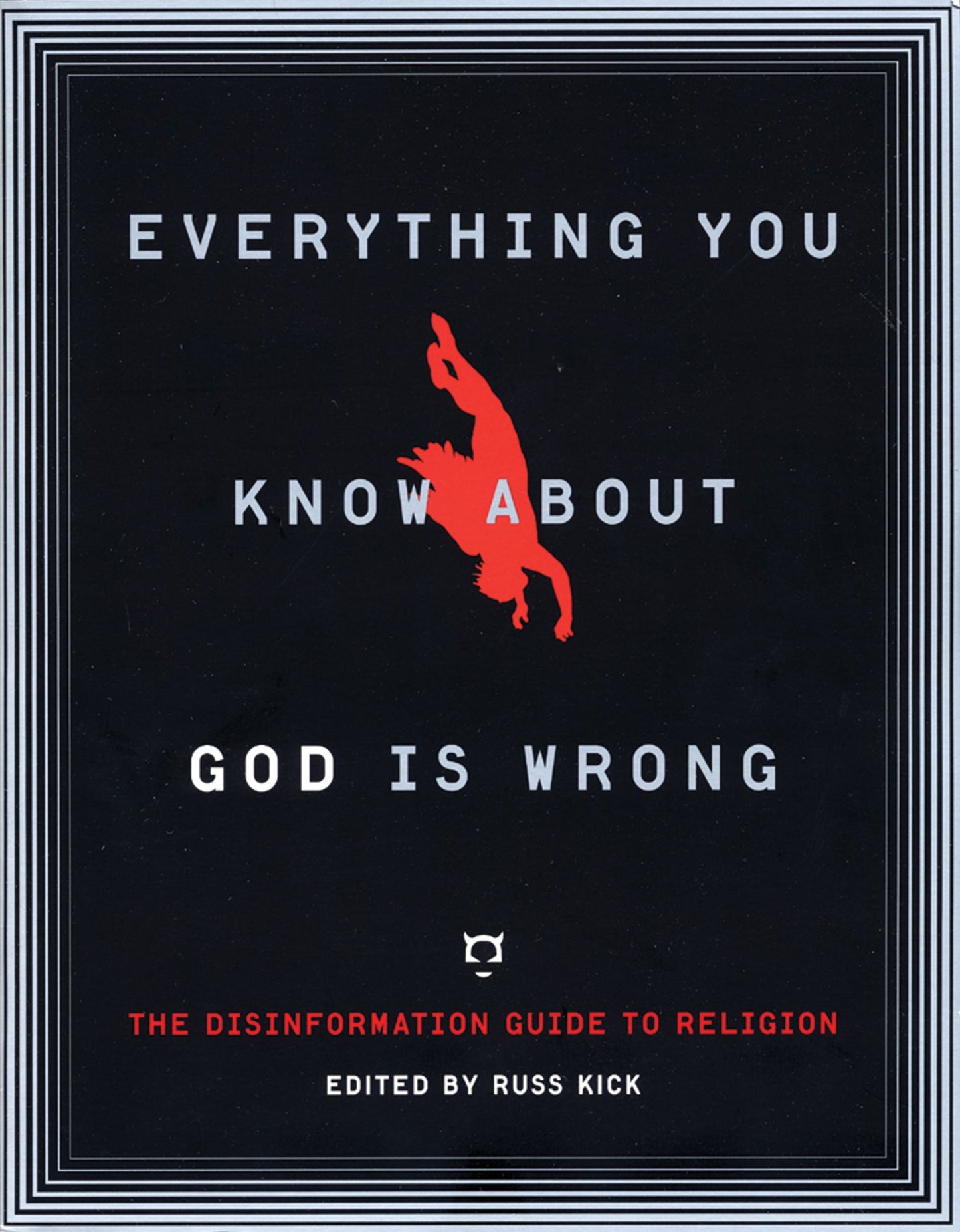 Everything You Know About God Is Wrong: The Disinformation Guide to Religion