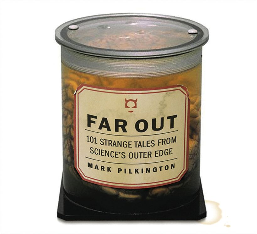 Far Out: 101 Strange Tales From Science's Outer Edge