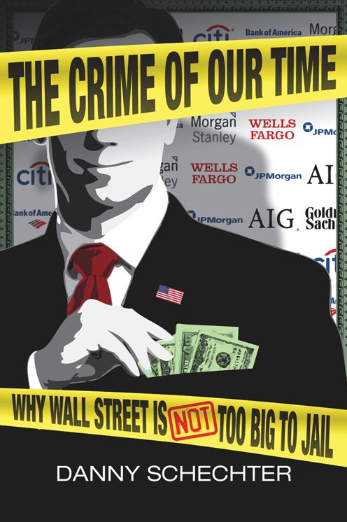 The Crime of Our Time: Why Wall Street Is Not Too Big to Jail