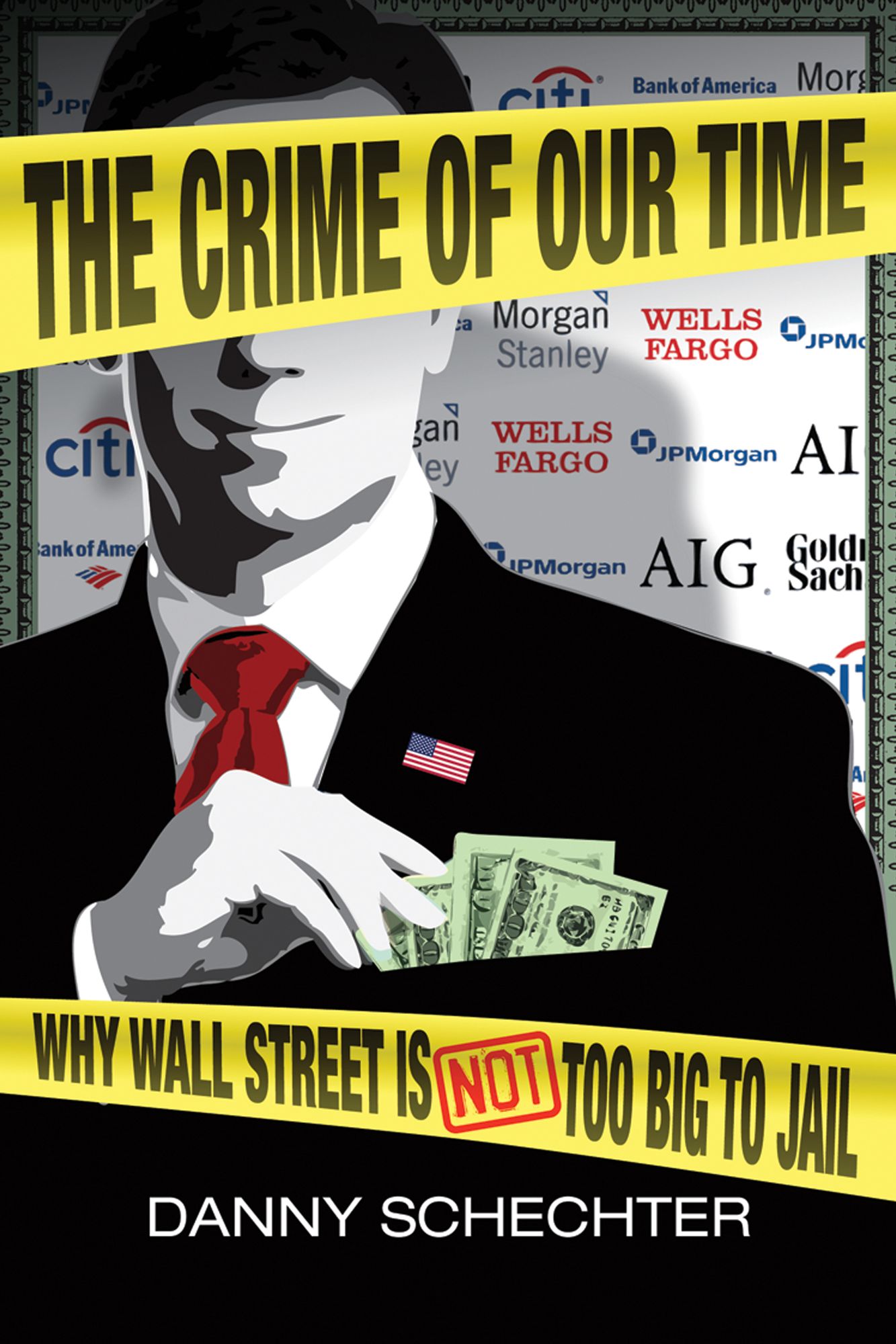 The Crime Of Our Time: Why Wall Street Is Not Too Big To Jail