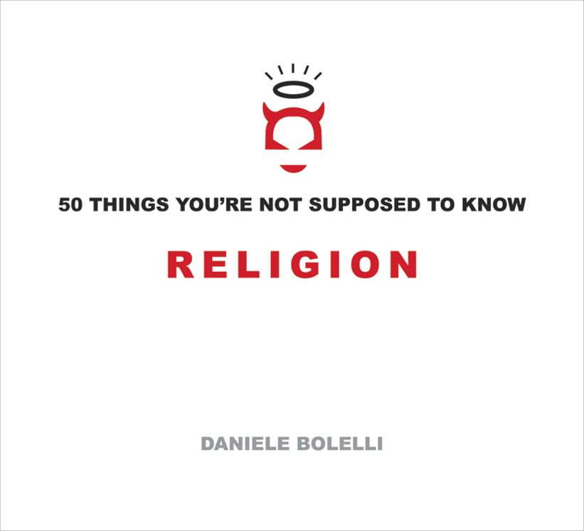 50 Things You're Not Supposed To Know: Religion