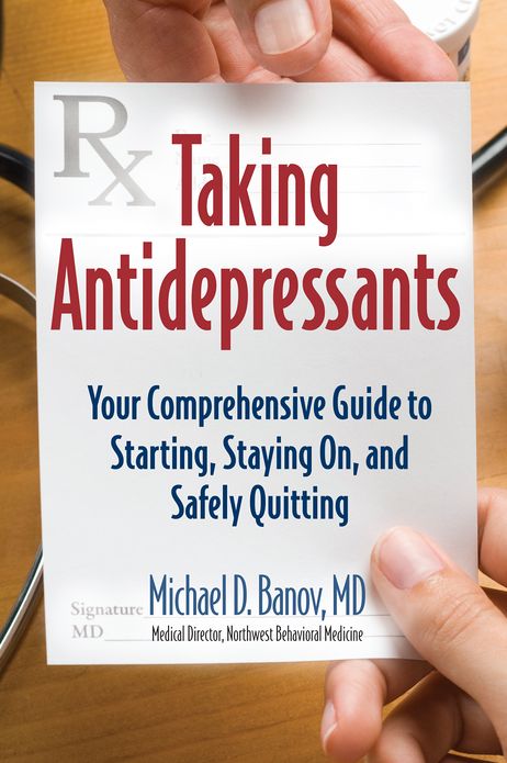 Taking Antidepressants: Your Comprehensive Guide to Starting, Staying On, and Safely Quitting