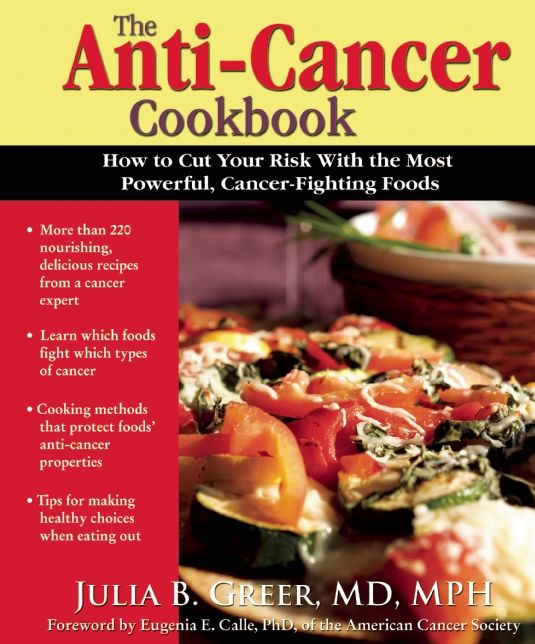 The Anti-Cancer Cookbook: How to Cut Your Risk With the Most Powerful Cancer-Fighting Foods