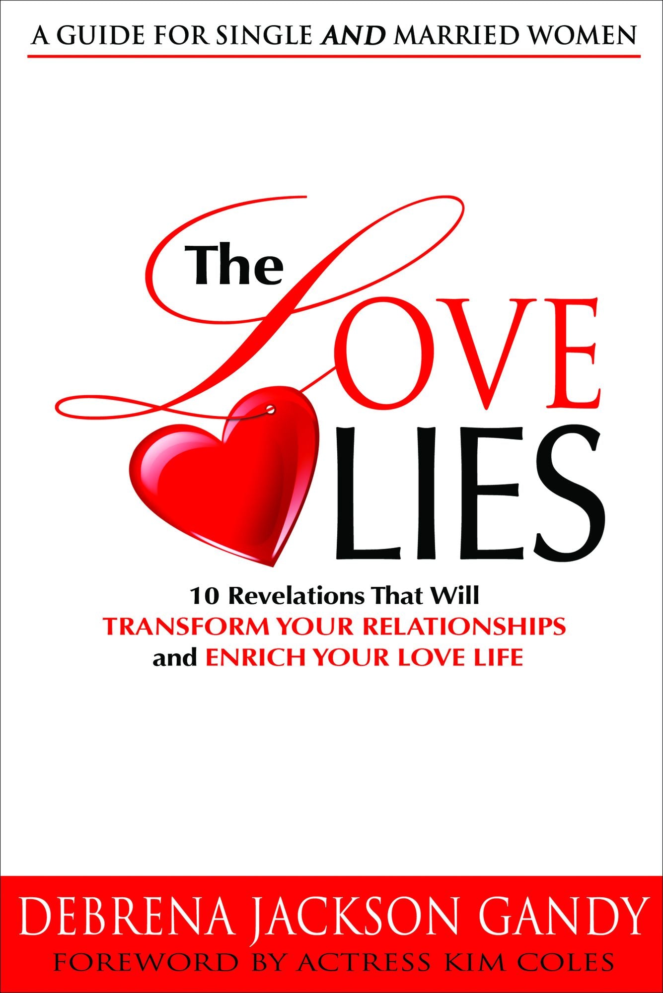 The Love Lies: 10 Revelations that will Transform Your Relationships and Enrich Your Love Life