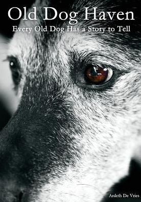 Old Dog Haven: Every Old Dog Has a Story to Tell