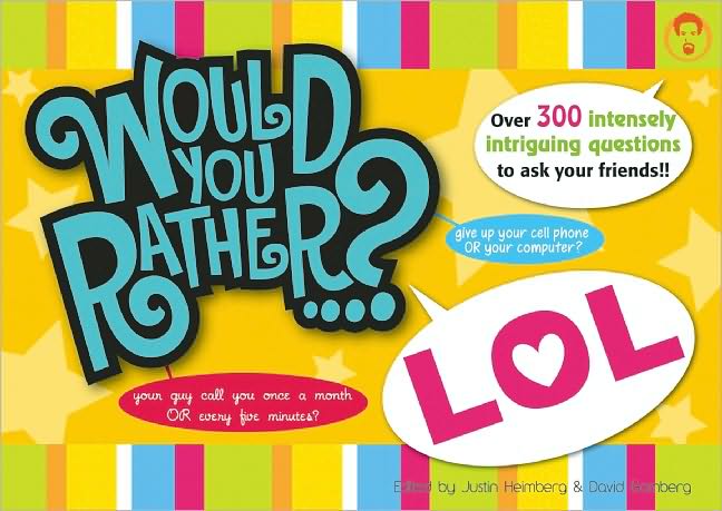 Would You Rather...? LOL: Over 300 Intensely Intriguing Questions to Ask Your Friends