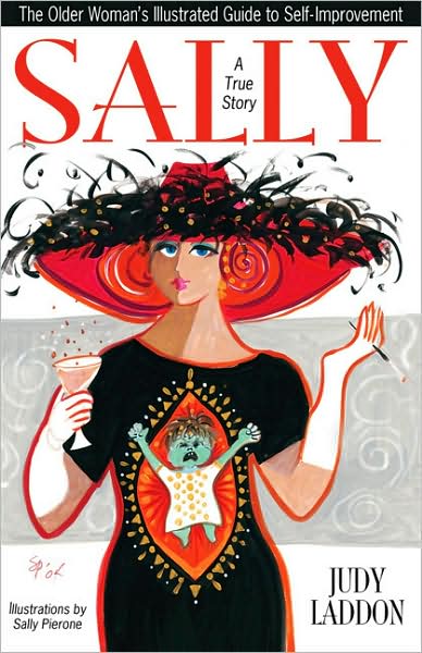 Sally: A True Story: The Older Woman's Illustrated Guide to Self-Improvement