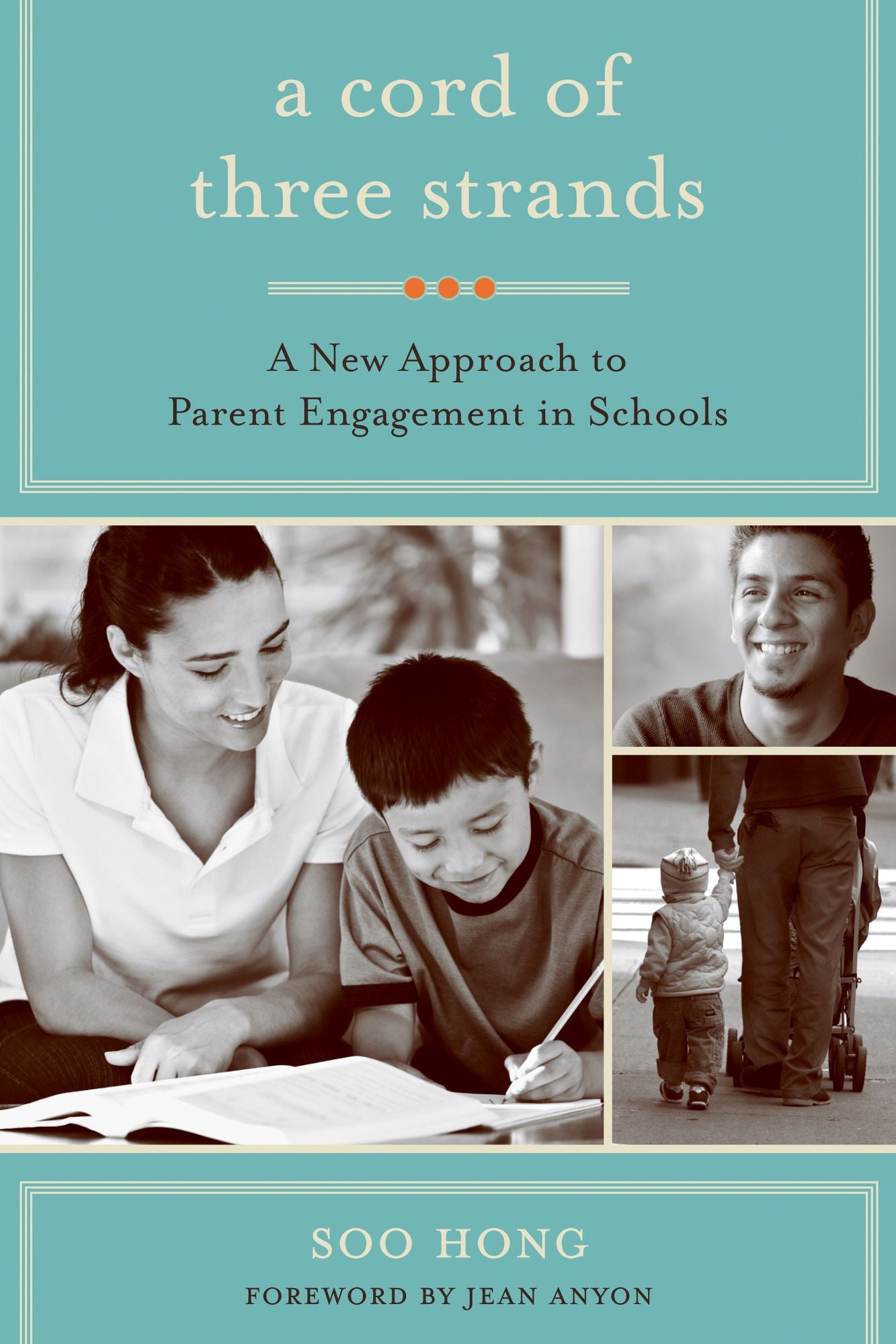 A Cord of Three Strands: A New Approach to Parent Engagement in Schools