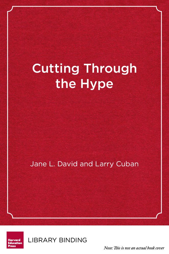 Cutting Through the Hype: The Essential Guide to School Reform