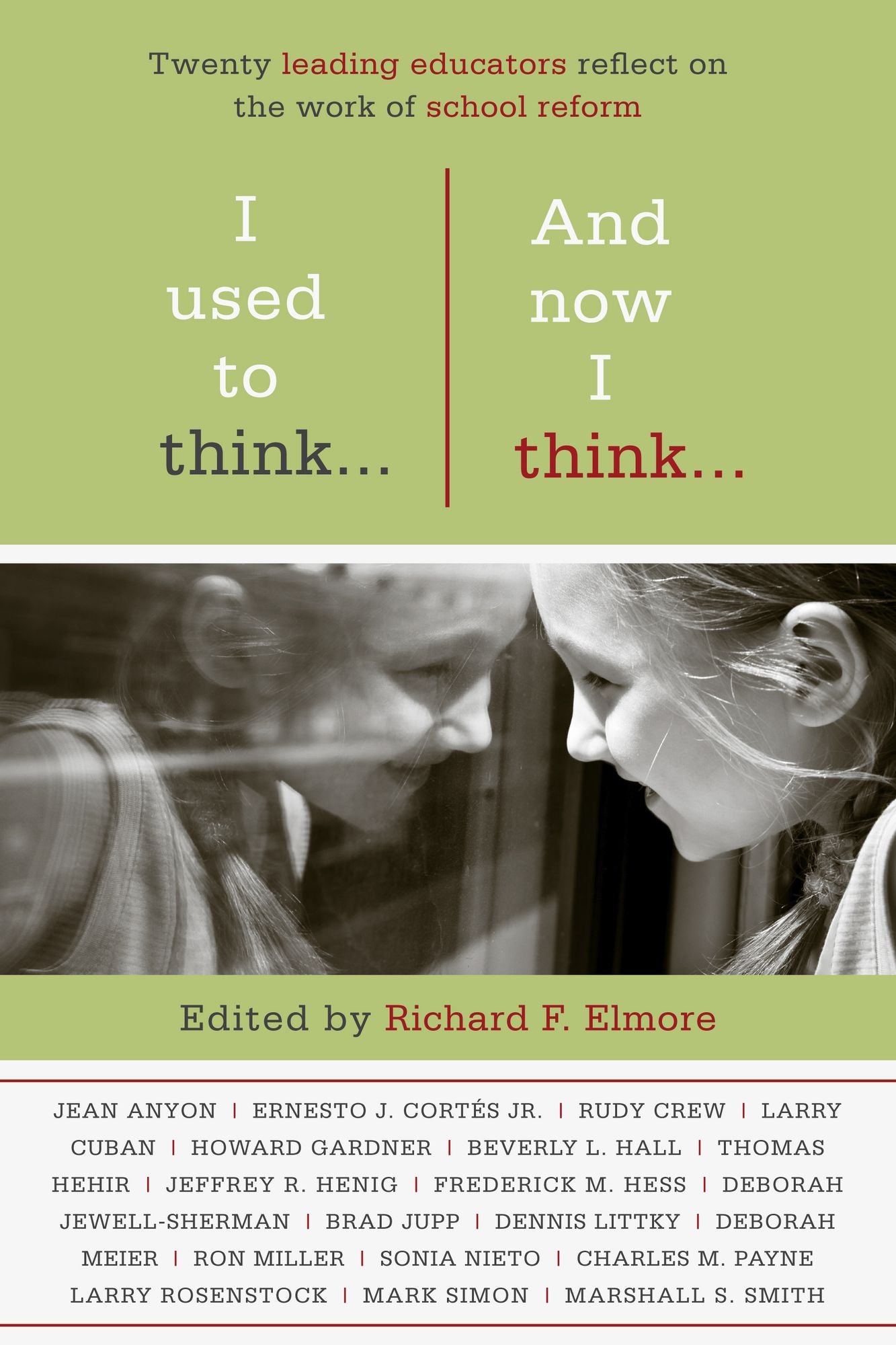 I Used to Think... and Now I Think...: Twenty Leading Educators Reflect on the Work of School Reform
