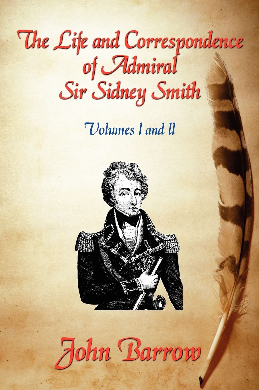 The Life And Correspondence Of Admiral Sir William Sidney Smith