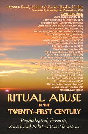 Ritual Abuse in the Twenty-First Century: Psychological, Forensic, Social, and Political Considerations
