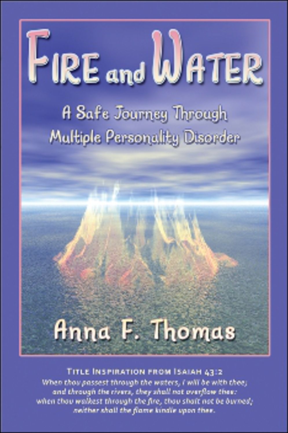 Fire and Water: A Safe Journey Through Multiple Personality Disorder