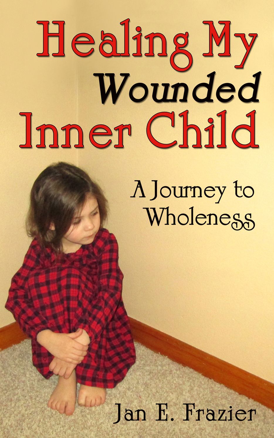 Healing My Wounded Inner Child: A Journey to Wholeness