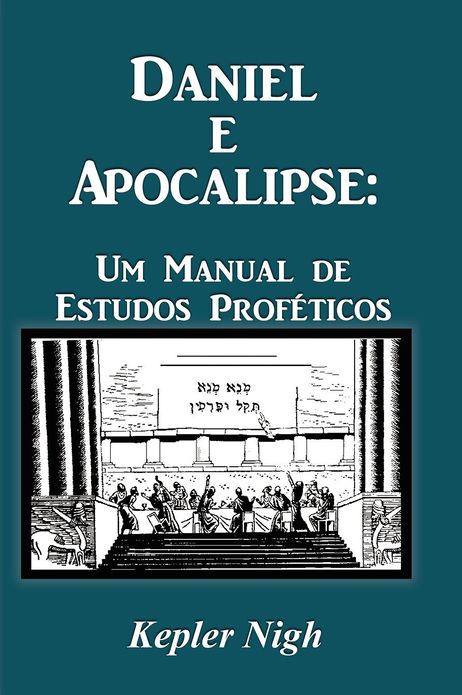Daniel e Apocalipse: Um Manual de Estudos Prof ticos