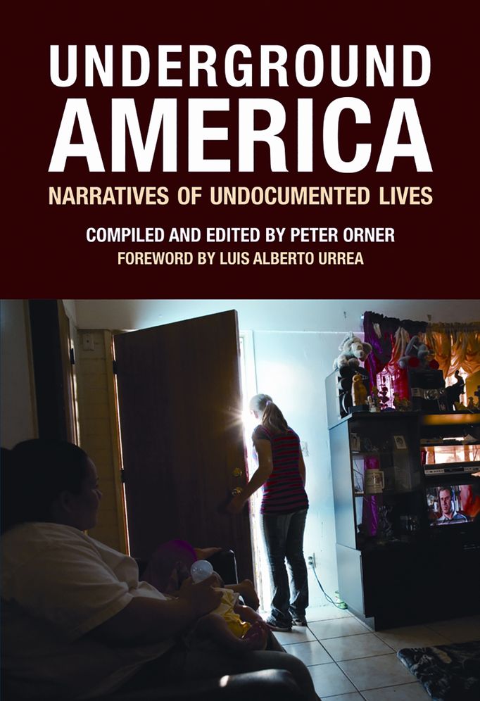 Underground America: Narratives of Undocumented Lives
