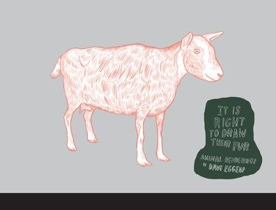 It Is Right to Draw Their Fur: Animal Renderings by Dave Eggers