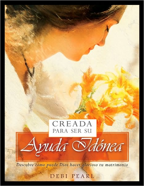 Creada Para Ser Su Ayuda Idónea: Descubre cómo puede Dios hacer glorioso tu matrimonio